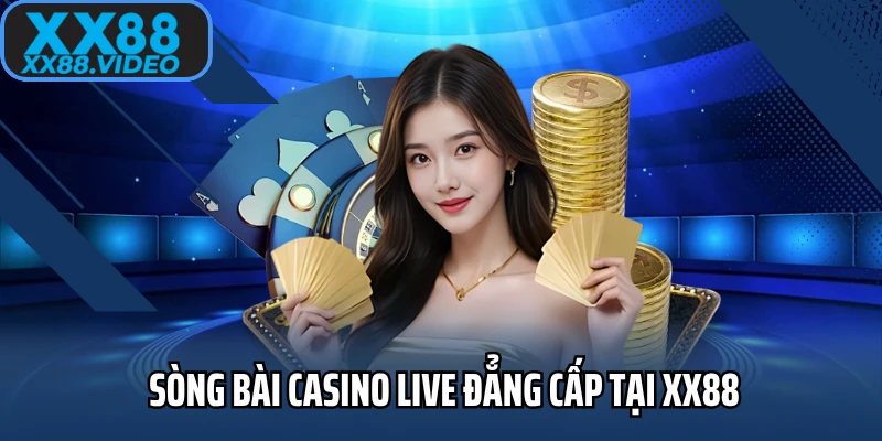 Sòng bài casino live đẳng cấp tại XX88